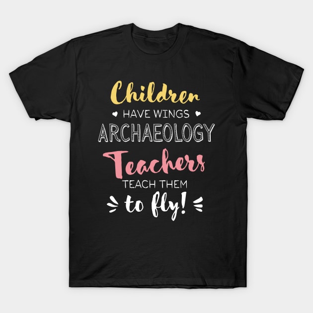 Archaeology Teacher Gifts - Beautiful Wings Quote T-Shirt by BetterManufaktur